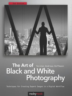 The Art of Black and White Photography - ebook